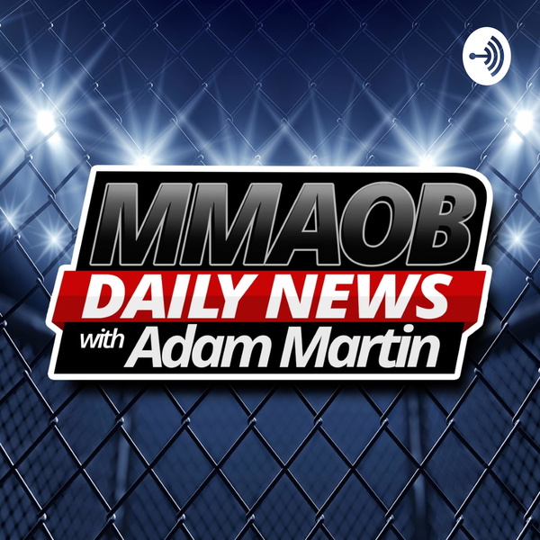 Artwork for MMAOB Daily Podcast With Adam Martin and Marcel Dorff