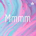 Mmmm