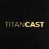 TitanCast