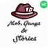 Mob, Gangs & Stories