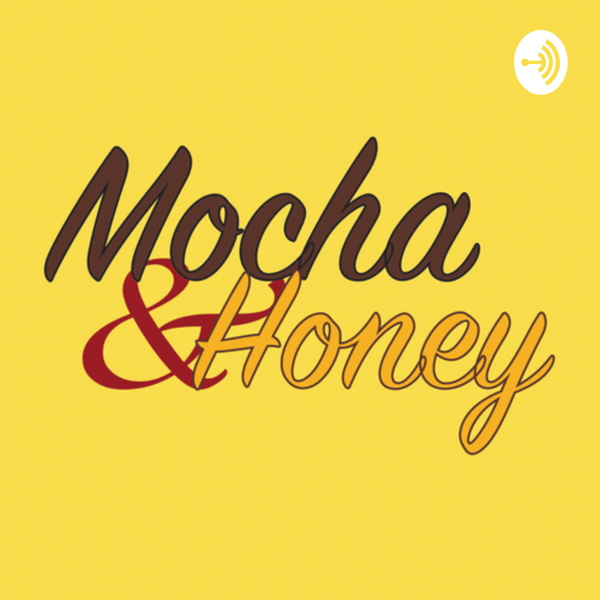 Artwork for The Mocha & Honey Podcast
