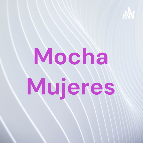 Artwork for Mocha Mujeres