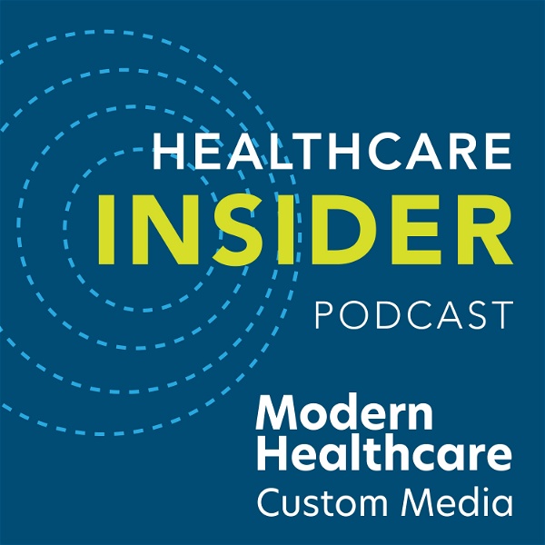 Artwork for Modern Healthcare’s Healthcare Insider Podcast