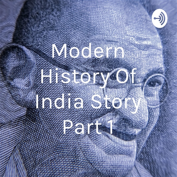 Artwork for Modern History Of India Story Part 1