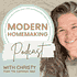 Modern Homemaking I Mindset and Methods for Happier, Healthier Homes