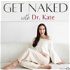Get Naked with Dr. Kate