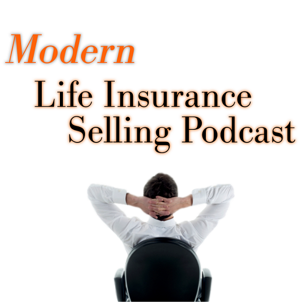 Artwork for Modern Life Insurance Selling Podcast
