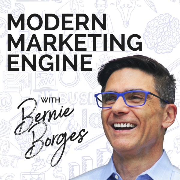 Artwork for Modern Marketing Engine podcast hosted by Bernie Borges