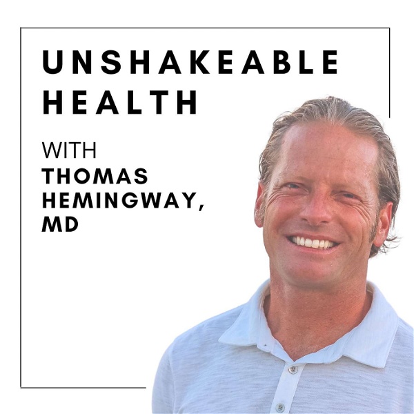 Artwork for Unshakeable Health with Thomas Hemingway, M.D.
