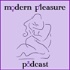Modern Pleasure Podcast