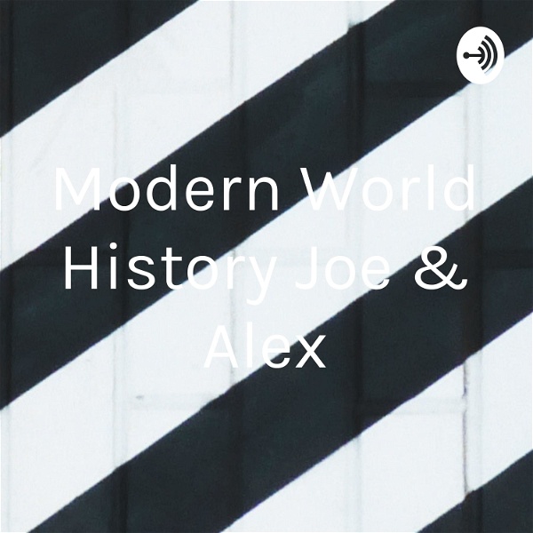 Artwork for Modern World History Joe & Alex