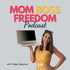 Mom Boss Freedom Podcast