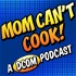 Mom Can't Cook! A DCOM Podcast
