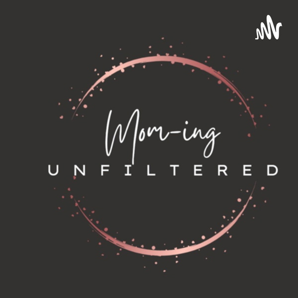 Artwork for Mom-ing Unfiltered