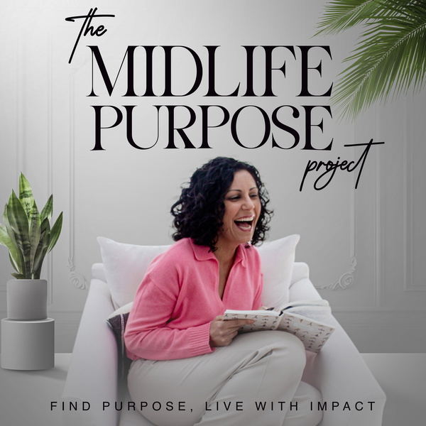Artwork for Midlife Purpose Project: Conversations for midlife women on mindfulness, mental health and spirituality