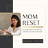 Mom Reset – Gelassenheit und Erfolg für berufstätige Mütter