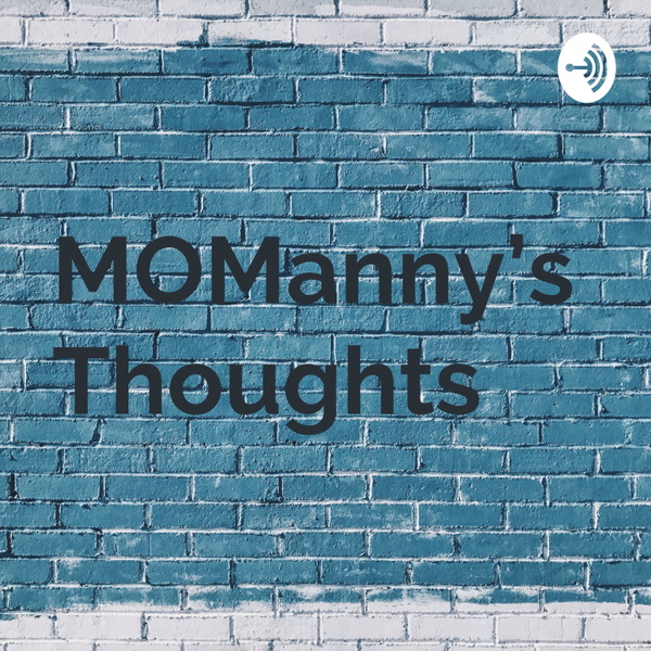 Artwork for MOManny's Thoughts