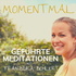 Moment mal - Geführte Meditationen mit Franziska Behlert