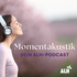 Momentakustik - Dein Podcast für Körper, Geist & Seele