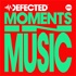 Defected: Moments In Music