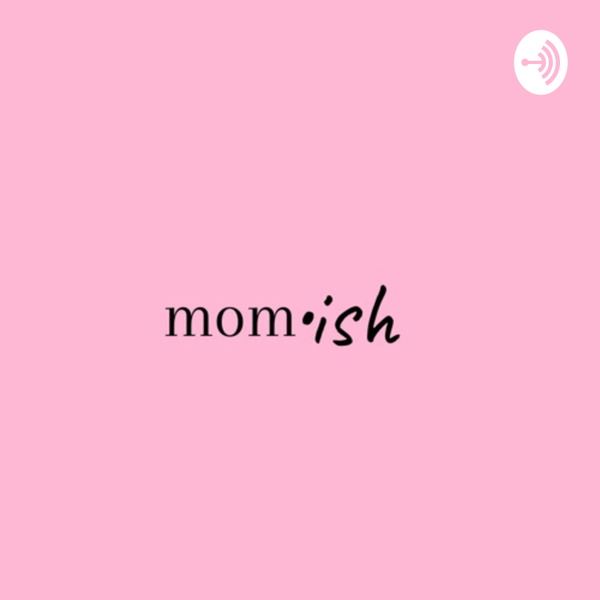 Artwork for Mom•ish