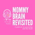 Mommy Brain Revisited