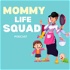 Mommy Life Squad Podcast
