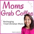 Moms Grab Coffee - Christian Motherhood, Faith-based Parenting, Biblical Wisdom, and Intentional Living for Christian Moms Po