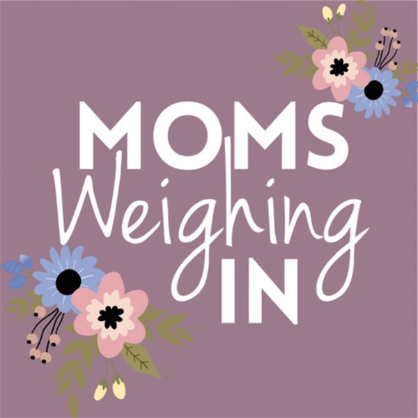 Artwork for Moms Weighing In