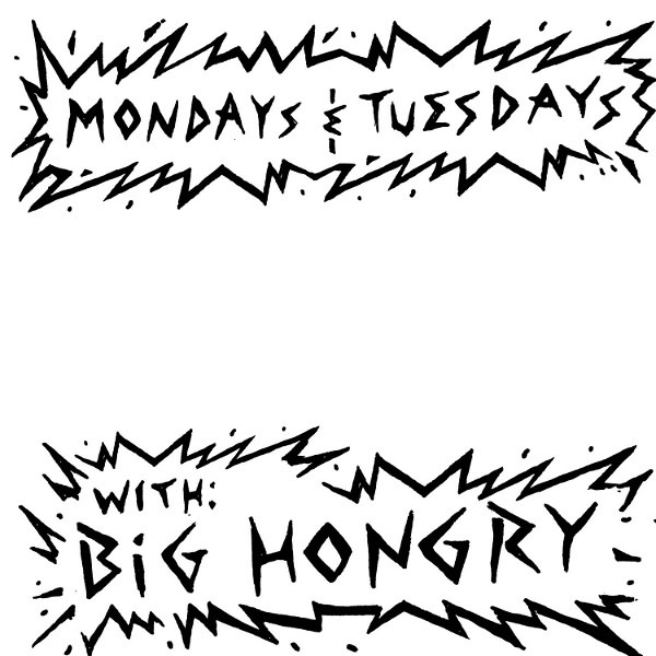 Artwork for Mondays & Tuesdays with Big Hongry