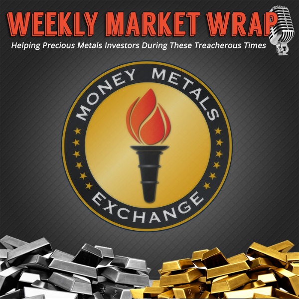 Artwork for Money Metals' Weekly Market Wrap Podcast