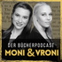 Moni und Vroni                                                      Der Bücherpodcast