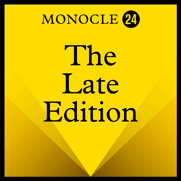 Artwork for Monocle Radio: The Late Edition