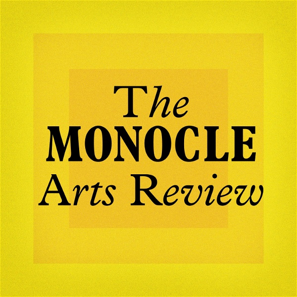 Artwork for Monocle Radio: The Monocle Arts Review