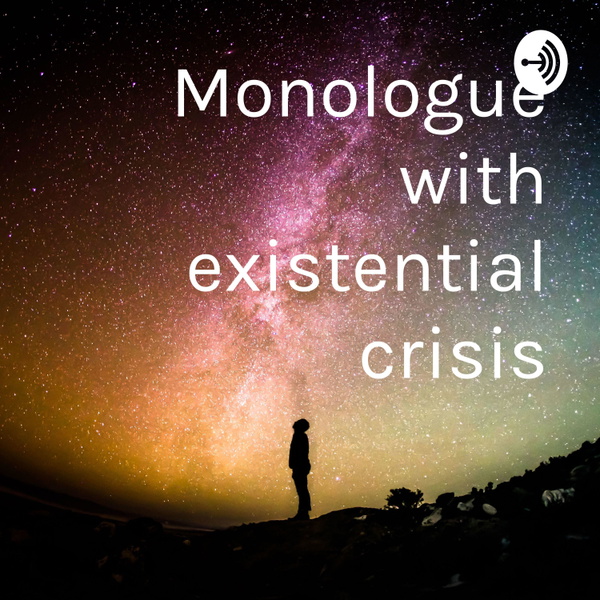 Artwork for Monologue with existential crisis