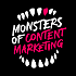 Monsters of Content Marketing