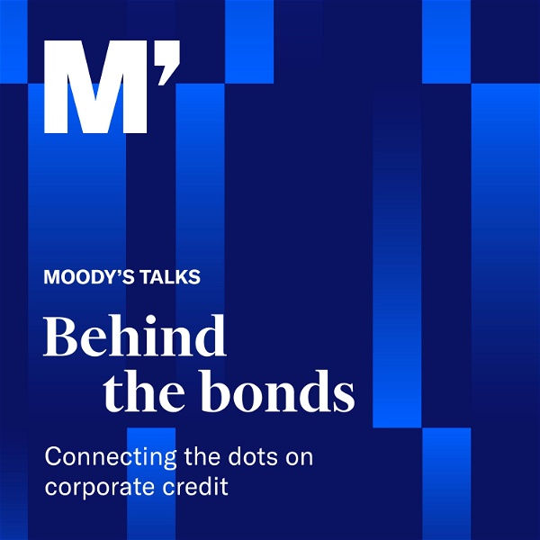 Artwork for Moody’s Talks – Behind the Bonds