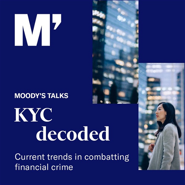 Artwork for Moody’s Talks: KYC Decoded