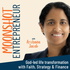 MOONSHOT ENTREPRENEUR - God-led life transformation with COURAGEOUS FAITH, STRATEGY & FINANCE