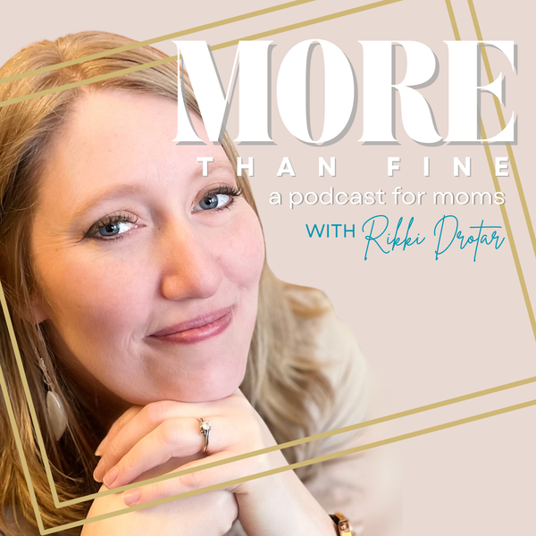 Artwork for More Than Fine- A podcast for Moms