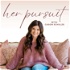 Her Pursuit - Christian Encouragement, Mindset, Intentional Living, Mental Health, Hope