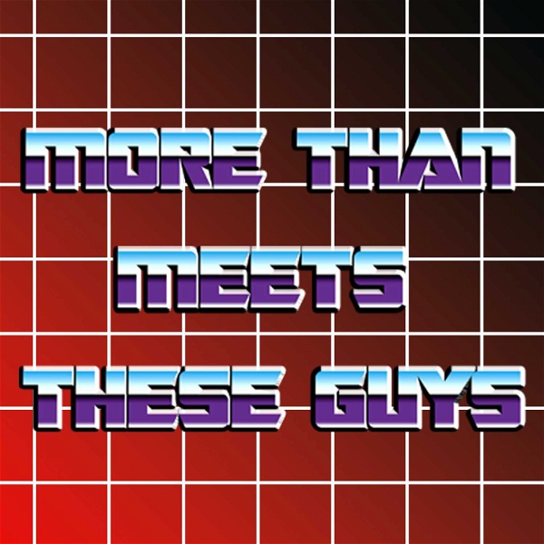Artwork for More Than Meets These Guys: A Transformers Podcast