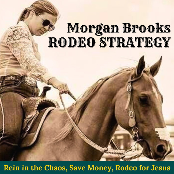 Artwork for Morgan Brooks Rodeo Strategy: Rein in the Chaos, Save Money, Rodeo for Jesus