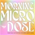Morning Microdose