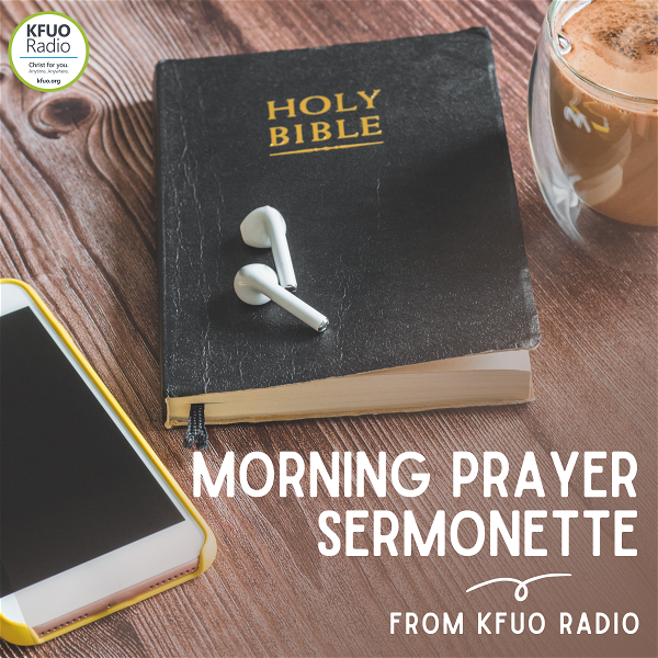 Artwork for Morning Prayer Sermonette from KFUO Radio