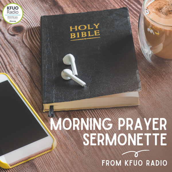 Artwork for Morning Prayer Sermonette from KFUO Radio