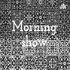 Morning show