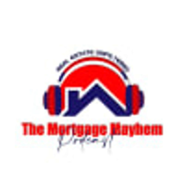 Artwork for Mortgage Mayhem: Where Real Estate Meets Real Talk!!!