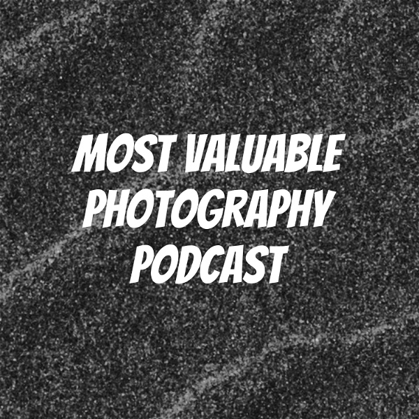 Artwork for Most Valuable Photography Podcast