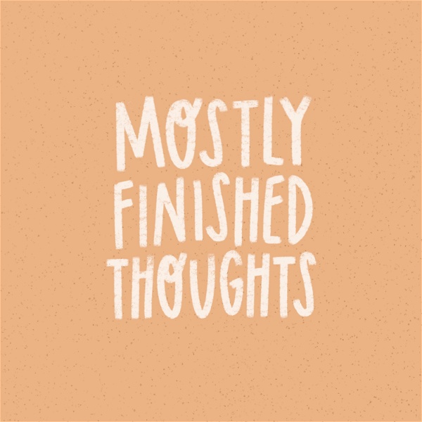 Artwork for Mostly Finished Thoughts
